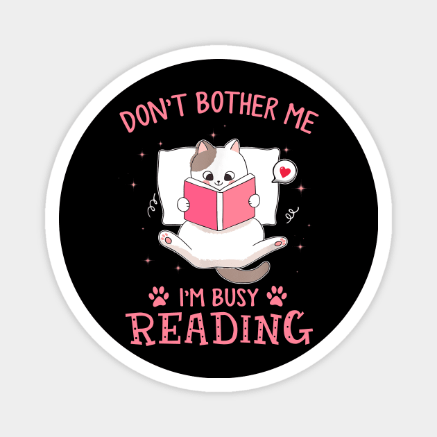 Don't Bother Me I'm Busy Reading Lovely Kitten Book and Cat Lover Magnet by Durhamw Mcraibx